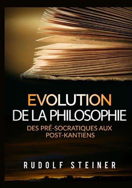 Evolution de la philosophie. Des pré-socratiques aux post-kantiens - Rudolf Steiner - copertina