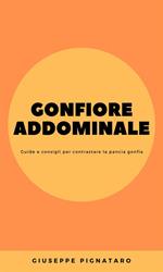 Gonfiore addominale. Guide e consigli per contrastare la pancia gonfia