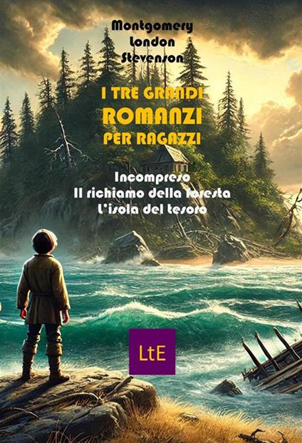 I tre grandi romanzi per ragazzi: Incompreso-Il richiamo della foresta-L'isola del tesoro - Jack London,Florence Montgomery,Robert Louis Stevenson,Nazzareno Luigi Todarello - ebook