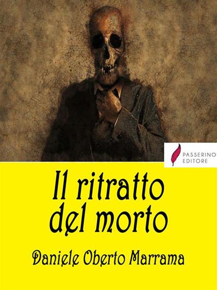 Il ritratto del morto. Racconti bizzarri - Daniele Oberto Marrama - ebook