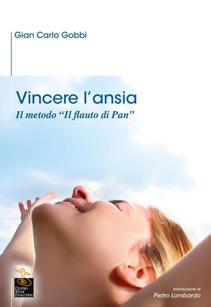 Vincere l'ansia. Il metodo «Il Flauto di Pan» - G. Carlo Gobbi - ebook