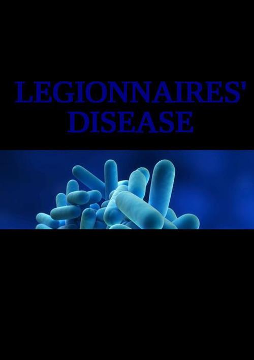 Legionnaires' desease - Marco A. Ghersi,Raimondo Romanazzi - copertina