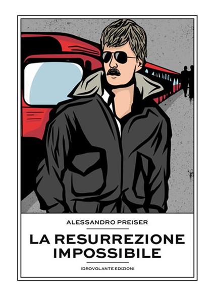 La resurrezione impossibile - Alessandro Preiser - ebook
