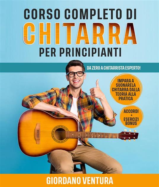 Corso completo di chitarra per principianti. Da zero a chitarrista
