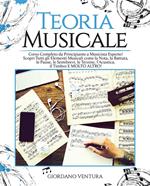 Teoria musicale. Corso completo da principiante a musicista esperto! Scopri tutti gli elementi musicali come la nota, la battuta, il quarto, le pause, le semibrevi, le terzine, l'acustica, il timbro e molto altro