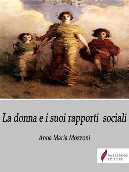 La donna e i suoi rapporti sociali - Anna Maria Mozzoni - ebook