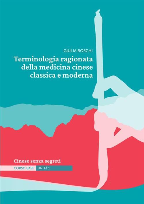 Terminologia ragionata della medicina cinese classica e moderna Unità 1. Cinese senza segreti - Giulia Boschi - copertina