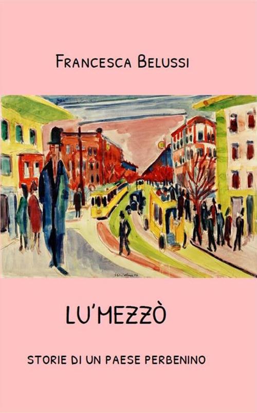 Lu'Mezzò. Storie di un paese perbenino - Francesca Belussi - ebook
