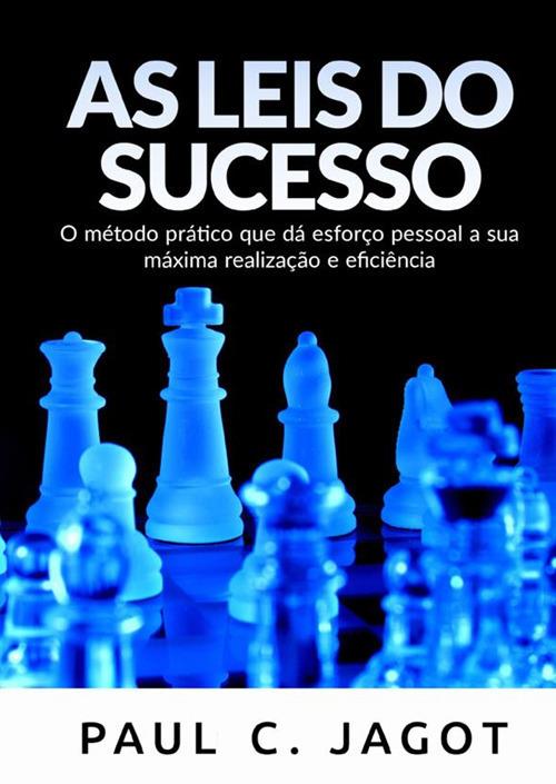 As leis do sucesso. O método prático que dá esforço pessoal a sua máxima realização e eficiência - Paul-Clément Jagot - copertina
