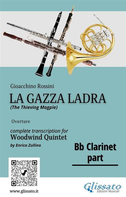 Bb Clarinet part of "La Gazza Ladra" for Woodwind Quintet - a cura di Enrico Zullino,Rossini Gioacchino - ebook