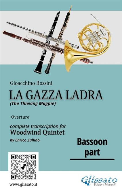 Bassoon part of "La Gazza Ladra" for Woodwind Quintet - a cura di Enrico Zullino,Rossini Gioacchino - ebook
