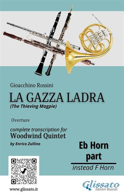 Horn in Eb part of "La Gazza Ladra" for Woodwind Quintet - a cura di Enrico Zullino,Rossini Gioacchino - ebook