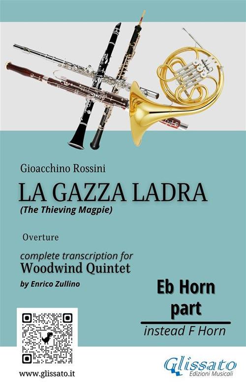 Horn in Eb part of "La Gazza Ladra" for Woodwind Quintet - a cura di Enrico Zullino,Rossini Gioacchino - ebook