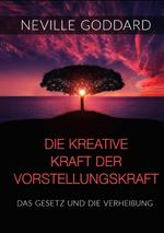 Die kreative Kraft der Vorstellungskraft. Das Gesetz und die Verheißung
