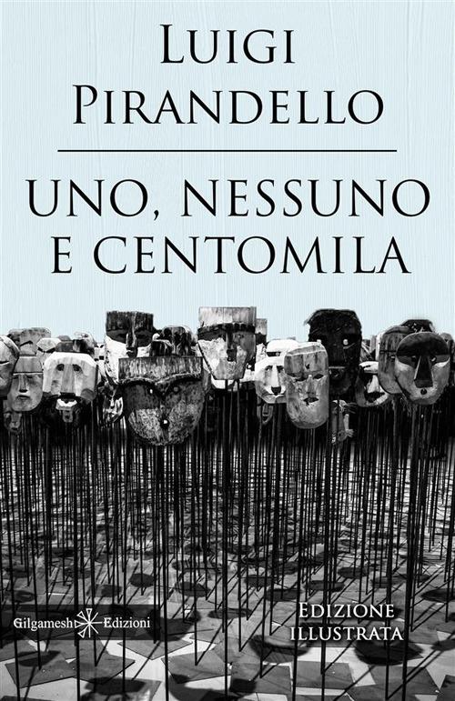 Uno, nessuno e centomila. Ediz. illustrata - Luigi Pirandello - ebook