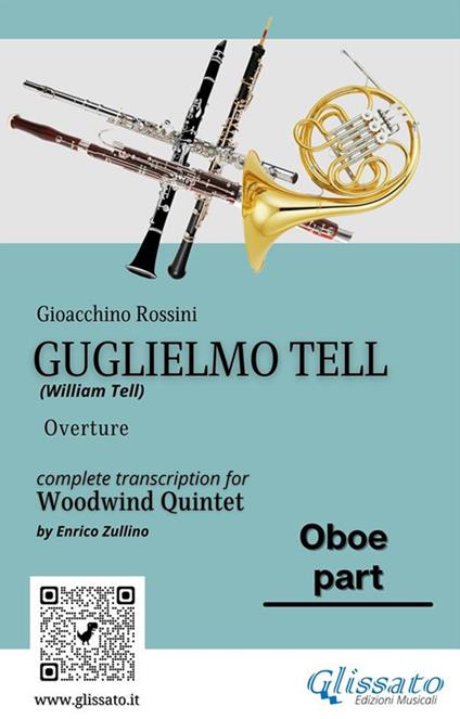 Oboe part of "Guglielmo Tell" for Woodwind Quintet - a cura di Enrico Zullino,Rossini Gioacchino - ebook