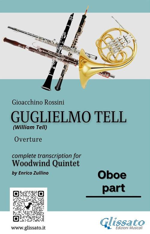 Oboe part of "Guglielmo Tell" for Woodwind Quintet - a cura di Enrico Zullino,Rossini Gioacchino - ebook