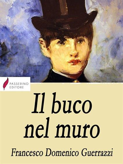 Il buco nel muro - Francesco Domenico Guerrazzi - ebook