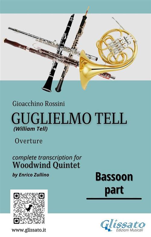 Bassoon part of "Guglielmo Tell" for Woodwind Quintet - a cura di Enrico Zullino,Rossini Gioacchino - ebook