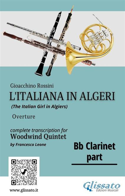 L' italiana in Algeri. Ouverture. Trascrizione per quintetto di fiati. Parte di clarinetto Sib - Gioachino Rossini - ebook