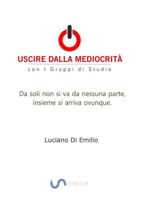 Uscire dalla mediocrità con i Gruppi di Studio - Luciano Di Emilio - ebook