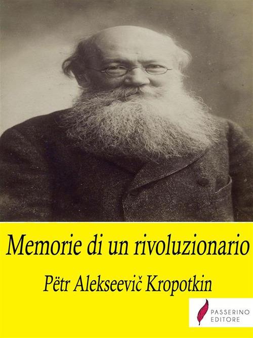 Memorie di un rivoluzionario - Pëtr A. Kropotkin - ebook
