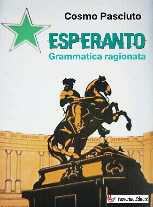 Esperanto. Grammatica ragionata - Cosmo Pasciuto - ebook