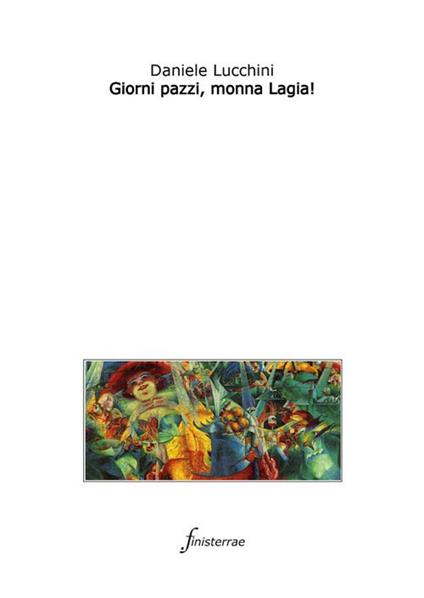 Giorni pazzi, monna Lagia! - Daniele Lucchini - ebook