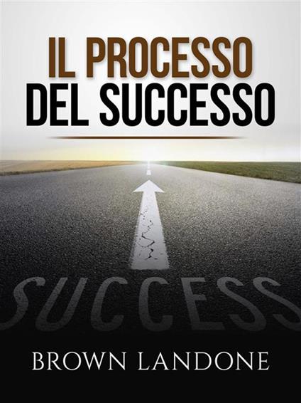 Il processo del successo - Brown Landone - ebook