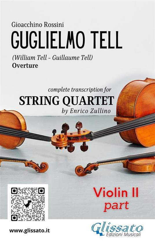 Violin II part of "Guglielmo Tell" for String Quartet - a cura di Enrico Zullino,Rossini Gioacchino - ebook