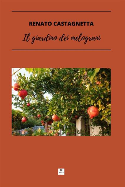 Il giardino dei melograni - Renato Castagnetta - copertina