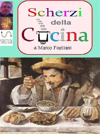 Scherzi della cucina - Marco Fogliani - ebook