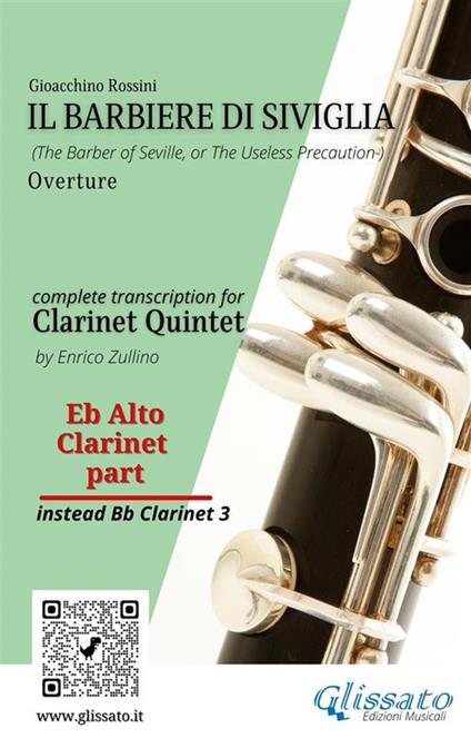Il Barbiere di Siviglia (overture). Clarinet quintet. Eb alto Clarinet (instead Bb3) part. Parte di Clarinetto contralto Mib (sostituzione Sib 3) - Gioachino Rossini - ebook