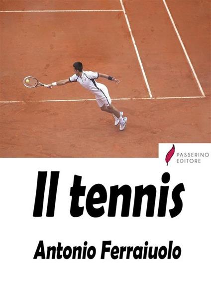 Il tennis - Antonio Ferraiuolo - ebook