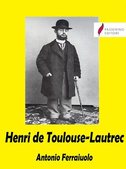 Henri de Toulouse-Lautrec - Antonio Ferraiuolo - ebook