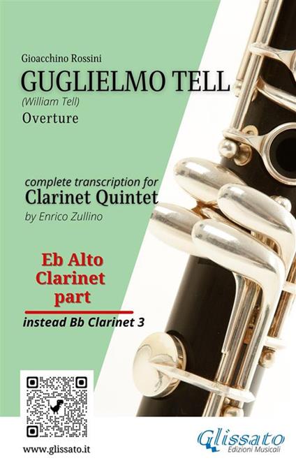 Eb Alto Clarinet (instead Bb 3) part of "Guglielmo Tell" for Clarinet Quintet - a cura di Enrico Zullino,Rossini Gioacchino - ebook