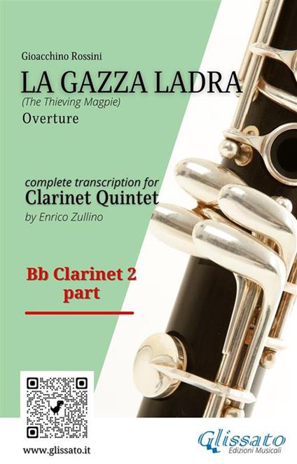 Bb Clarinet 2 part of "La gazza ladra" for Clarinet Quintet - a cura di Enrico Zullino,Rossini Gioacchino - ebook