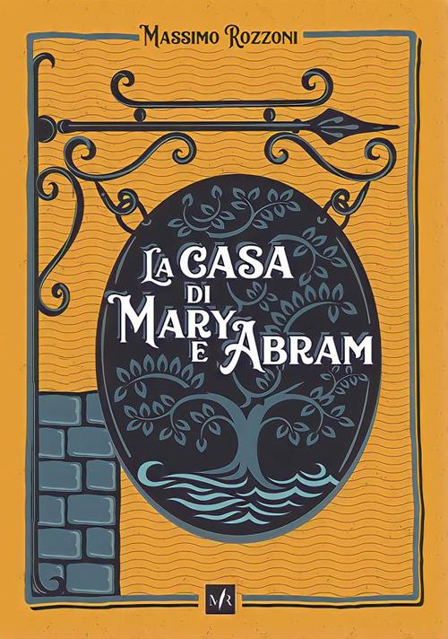 La casa di Mary e Abram - Massimo Rozzoni - ebook