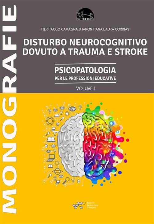Disturbo neurocognitivo dovuto a trauma o stroke - Pier Paolo Cavagna,Laura Corrias,Sharon Tiana - ebook