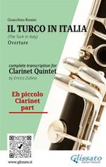 Il Turco in Italia (overture) for Clarinet quintet. Eb piccolo Clarinet part