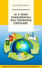 Le quattro leggi fondamentali dell'economia circolare. Manuale per una transizione ecologica consapevole