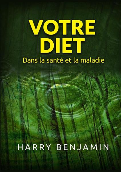 Votre Diet. Dans la santé et la maladie - Harry Benjamin - copertina