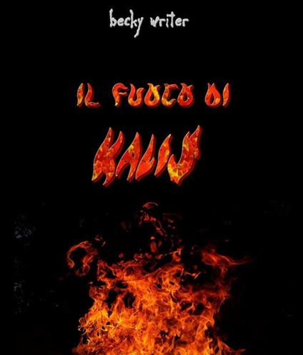 Il fuoco di Kalis - Becky Writer - ebook