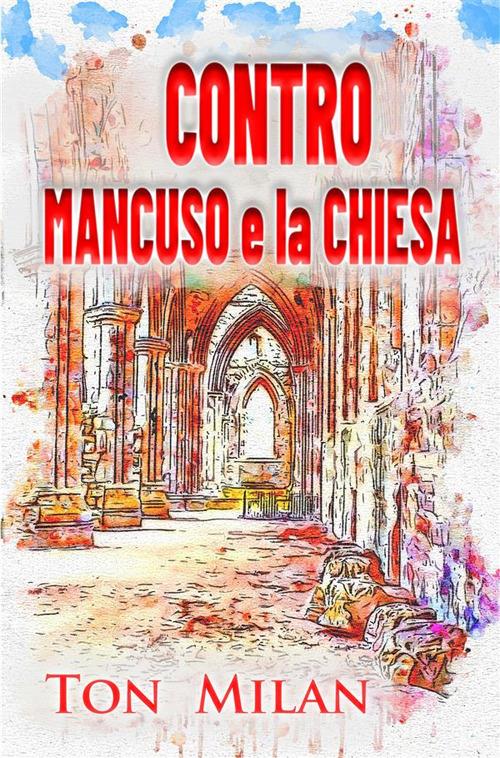 Contro Mancuso e la Chiesa - Ton Milan - ebook