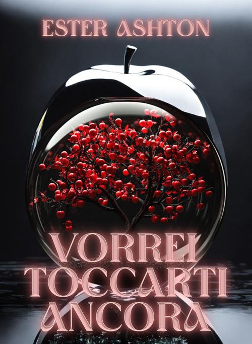 Vorrei toccarti ancora - Ester Ashton - ebook