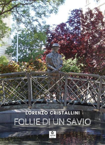 Follie di un savio. Raccolta di poesie e aforismi - Lorenzo Cristallini - ebook