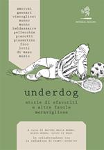 Underdog. Storie di sfavoriti e altre favole meravigliose. Appendice