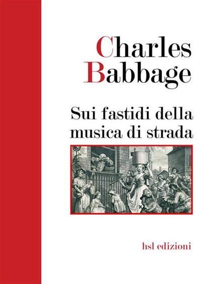 Sui fastidi della musica di strada - Charles Babbage,Marialuisa Perini - ebook