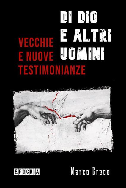 Di dio e altri uomini. Vecchie e nuove testimonianze - Marco Greco - ebook
