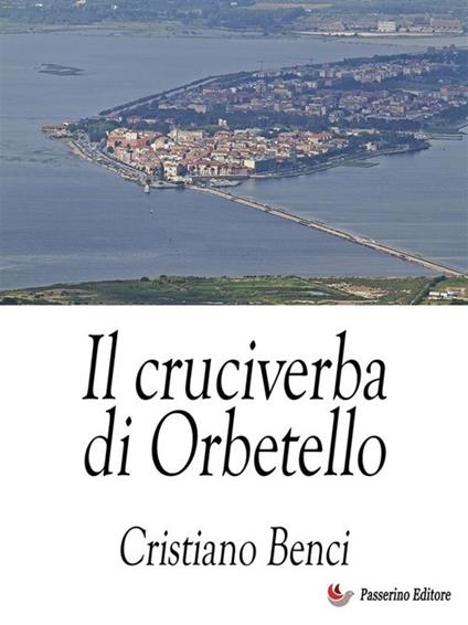 Il cruciverba di Orbetello - Cristiano Benci - ebook